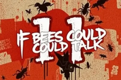 If Bees Could Talk